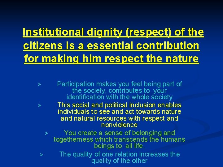 Institutional dignity (respect) of the citizens is a essential contribution for making him respect