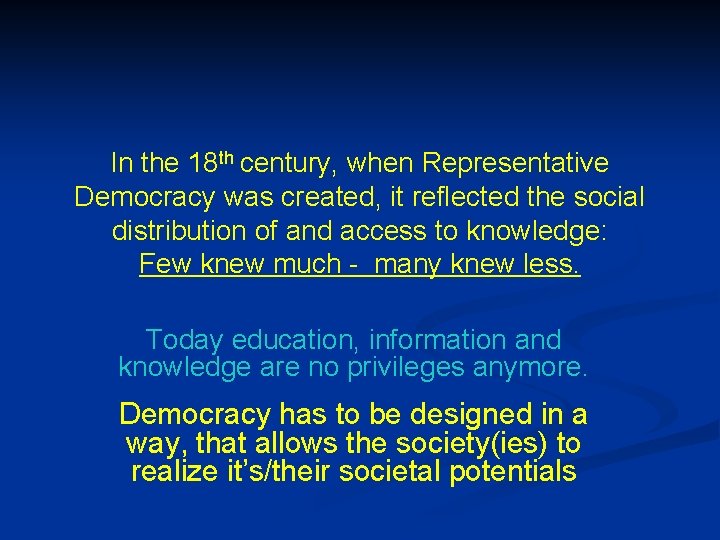 In the 18 th century, when Representative Democracy was created, it reflected the social