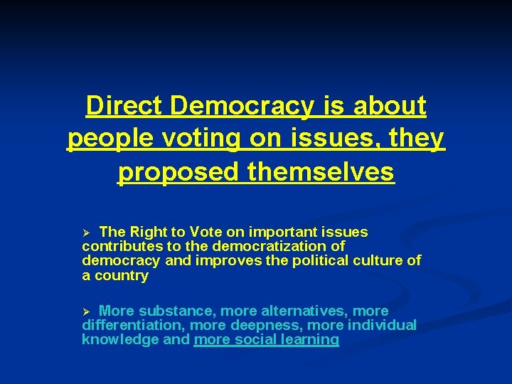 Direct Democracy is about people voting on issues, they proposed themselves The Right to