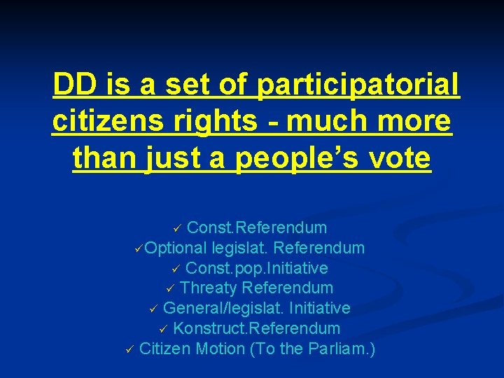 DD is a set of participatorial citizens rights - much more than just a