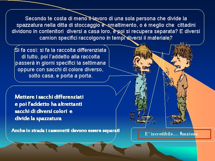 Secondo te costa di meno il lavoro di una sola persona che divide la