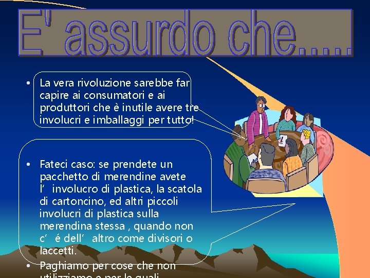  • La vera rivoluzione sarebbe far capire ai consumatori e ai produttori che