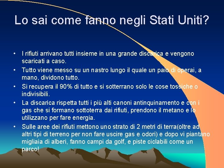 Lo sai come fanno negli Stati Uniti? • I rifiuti arrivano tutti insieme in