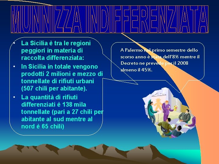  • La Sicilia è tra le regioni peggiori in materia di raccolta differenziata: