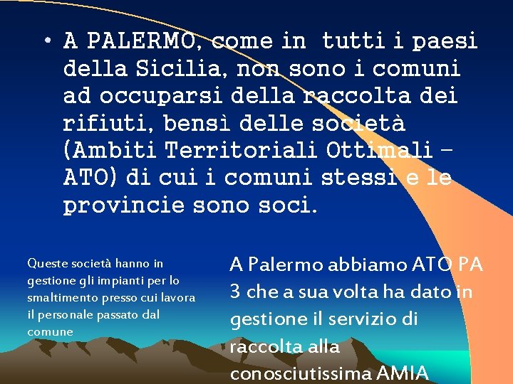  • A PALERMO, come in tutti i paesi della Sicilia, non sono i