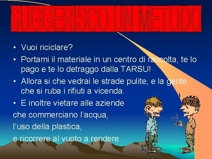  • Vuoi riciclare? • Portami il materiale in un centro di raccolta, te