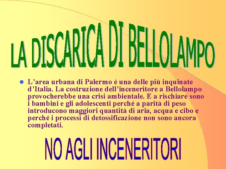 l L’area urbana di Palermo è una delle più inquinate d’Italia. La costruzione dell’inceneritore