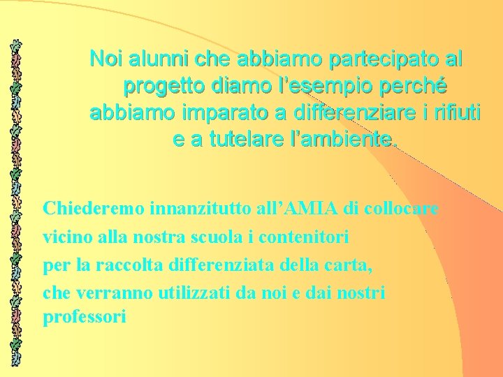 Noi alunni che abbiamo partecipato al progetto diamo l’esempio perché abbiamo imparato a differenziare