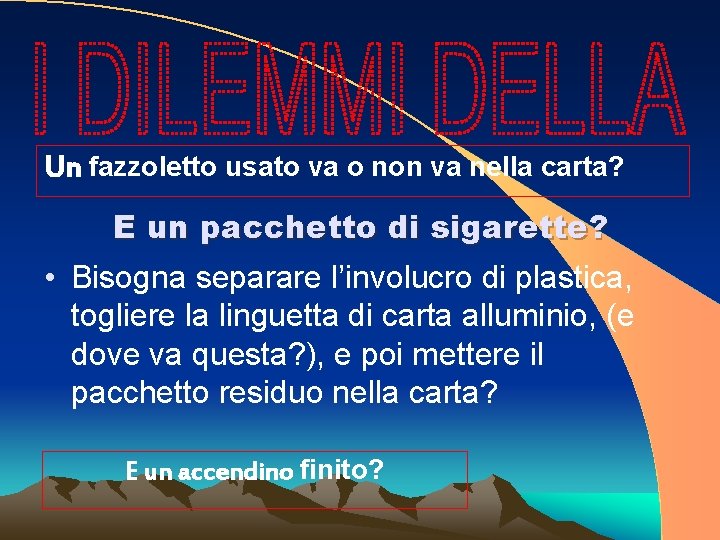 Un fazzoletto usato va o non va nella carta? E un pacchetto di sigarette?