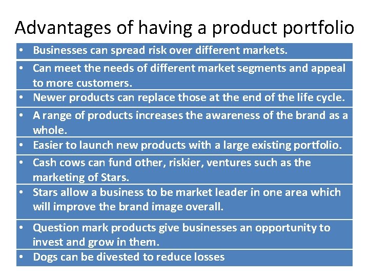 Advantages of having a product portfolio • Businesses can spread risk over different markets.