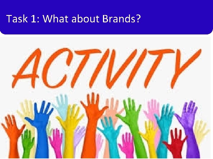 Task 1: What about Brands? 