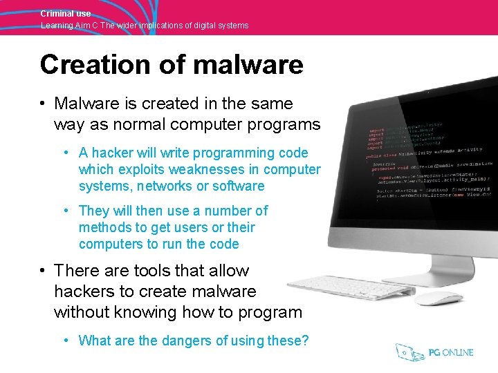 Criminal use Learning Aim C The wider implications of digital systems Creation of malware