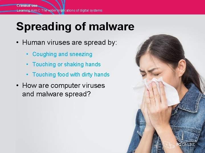 Criminal use Learning Aim C The wider implications of digital systems Spreading of malware
