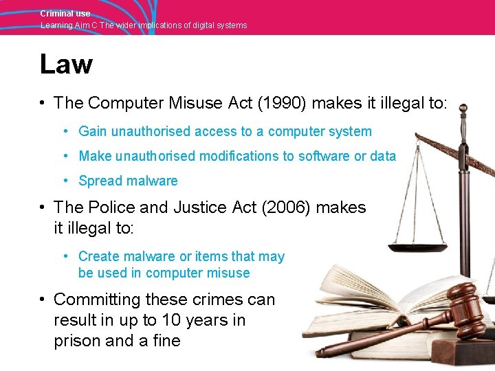 Criminal use Learning Aim C The wider implications of digital systems Law • The