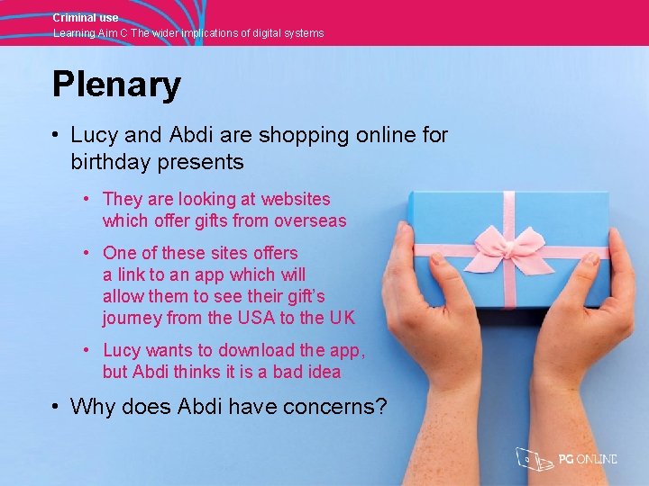 Criminal use Learning Aim C The wider implications of digital systems Plenary • Lucy