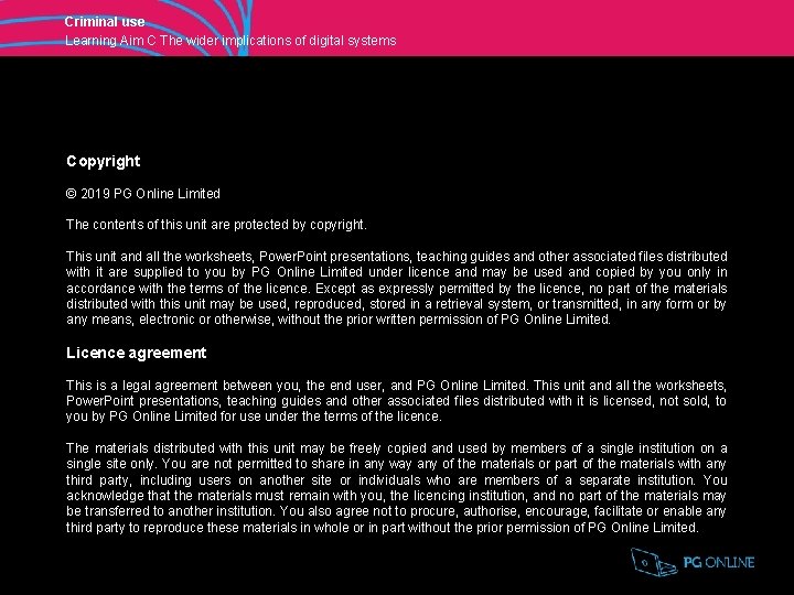 Criminal use Learning Aim C The wider implications of digital systems Copyright © 2019