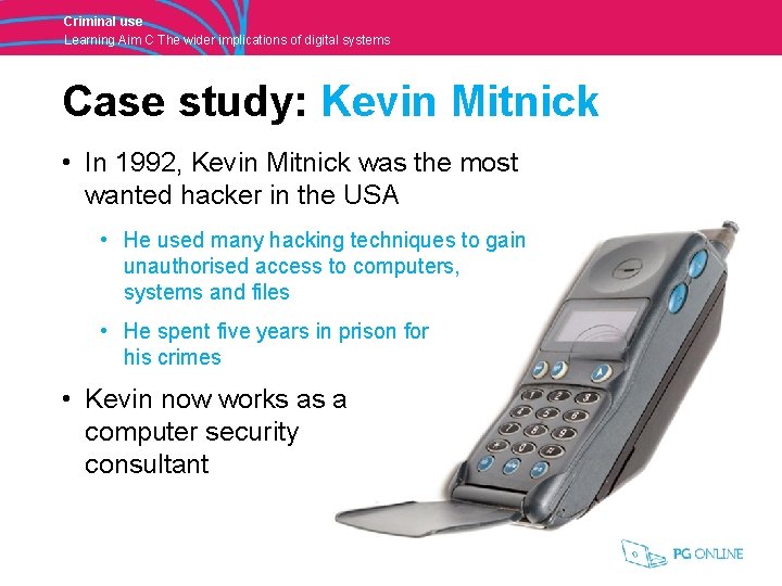 Criminal use Learning Aim C The wider implications of digital systems Case study: Kevin