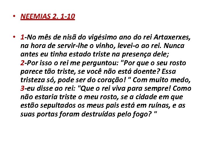  • NEEMIAS 2. 1 -10 • 1 -No mês de nisã do vigésimo