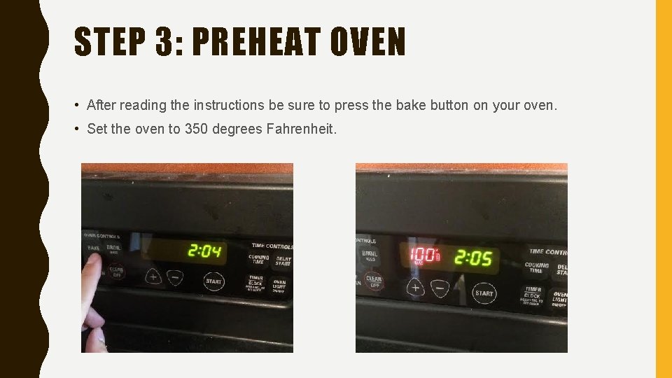 STEP 3: PREHEAT OVEN • After reading the instructions be sure to press the