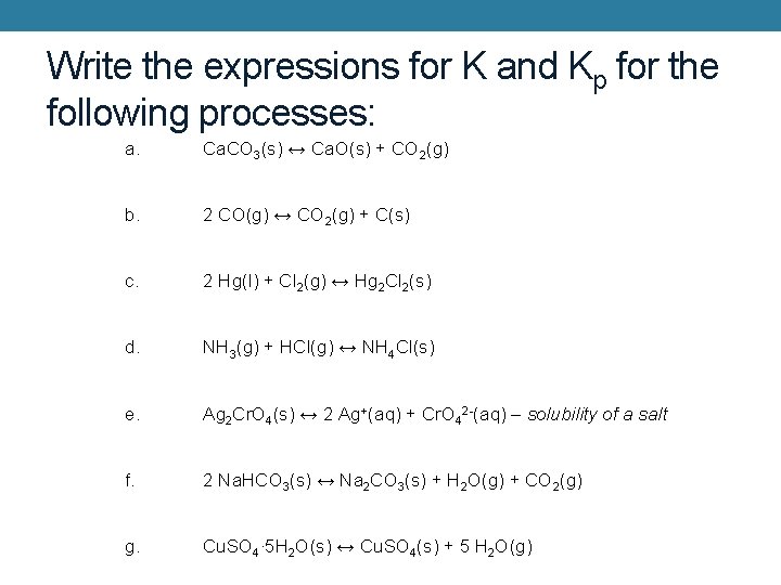 Write the expressions for K and Kp for the following processes: a. Ca. CO