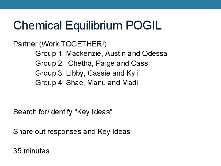 Chemical Equilibrium POGIL Partner (Work TOGETHER!) Group 1: Mackenzie, Austin and Odessa Group 2:
