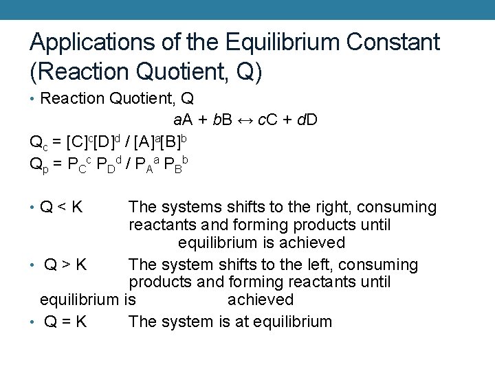 Applications of the Equilibrium Constant (Reaction Quotient, Q) • Reaction Quotient, Q a. A