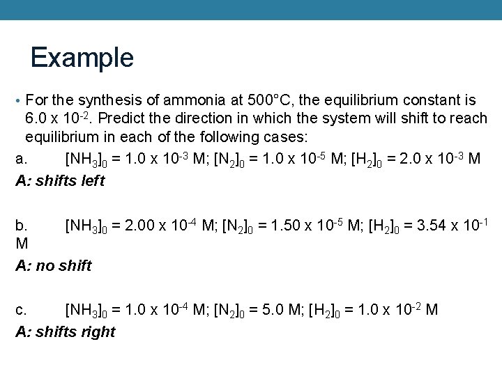 Example • For the synthesis of ammonia at 500°C, the equilibrium constant is 6.