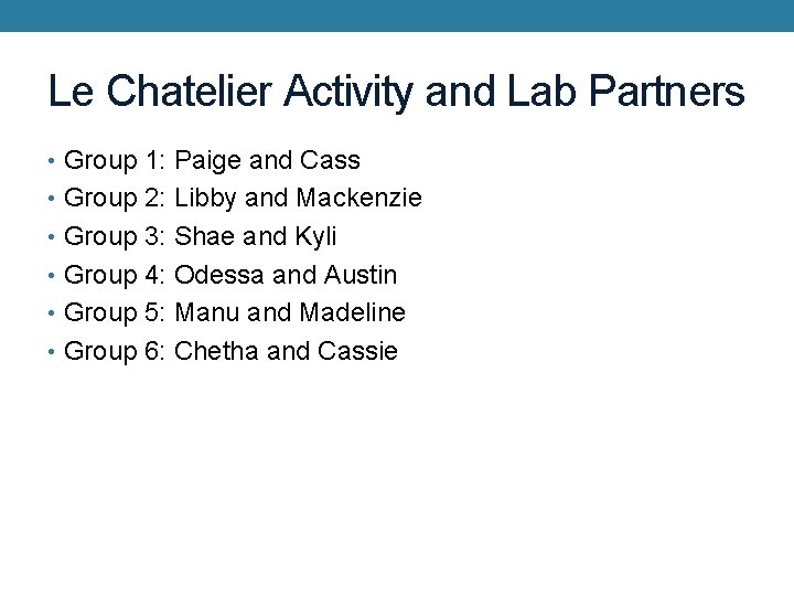 Le Chatelier Activity and Lab Partners • Group 1: Paige and Cass • Group
