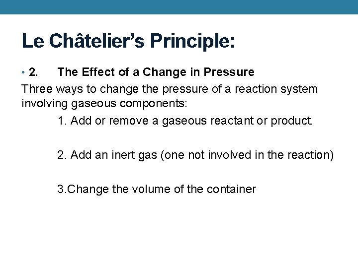 Le Châtelier’s Principle: • 2. The Effect of a Change in Pressure Three ways