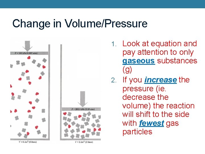 Change in Volume/Pressure 1. Look at equation and pay attention to only gaseous substances