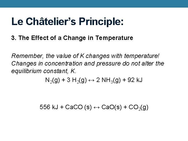 Le Châtelier’s Principle: 3. The Effect of a Change in Temperature Remember, the value