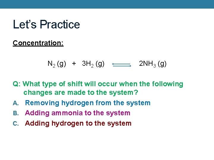 Let’s Practice Concentration: N 2 (g) + 3 H 2 (g) 2 NH 3