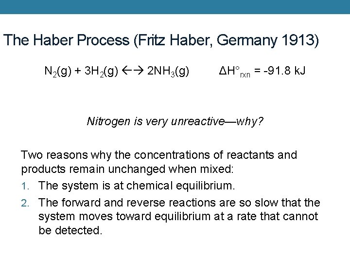 The Haber Process (Fritz Haber, Germany 1913) N 2(g) + 3 H 2(g) 2