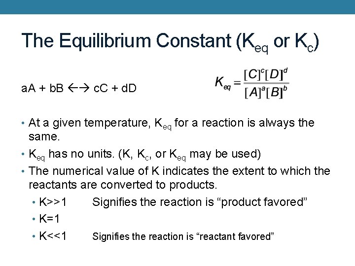 The Equilibrium Constant (Keq or Kc) a. A + b. B c. C +