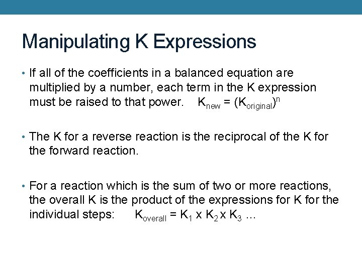 Manipulating K Expressions • If all of the coefficients in a balanced equation are