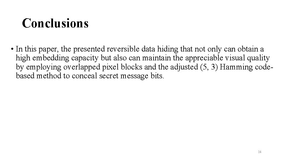 Conclusions • In this paper, the presented reversible data hiding that not only can