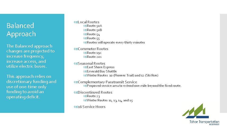 Balanced Approach The Balanced approach changes are projected to increase frequency, increase access, and