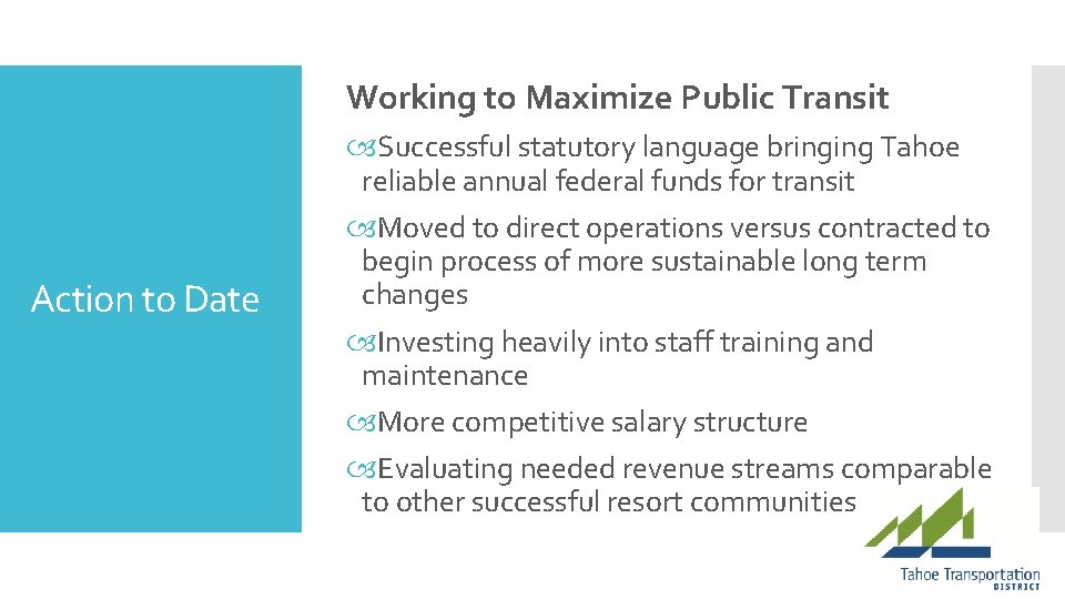 Working to Maximize Public Transit Action to Date Successful statutory language bringing Tahoe reliable