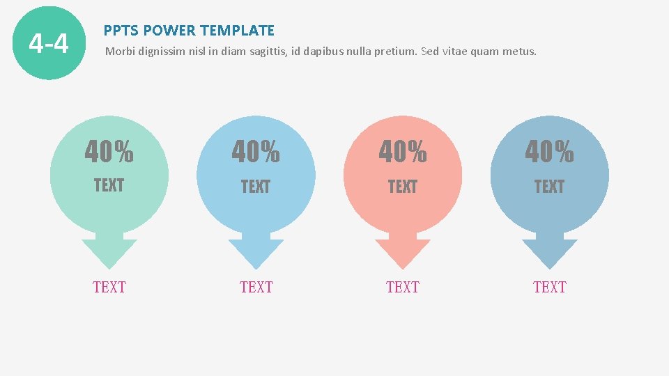 4 -4 PPTS POWER TEMPLATE Morbi dignissim nisl in diam sagittis, id dapibus nulla