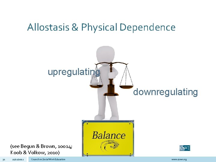 Allostasis & Physical Dependence upregulating downregulating (see Begun & Brown, 10014; Koob & Volkow,