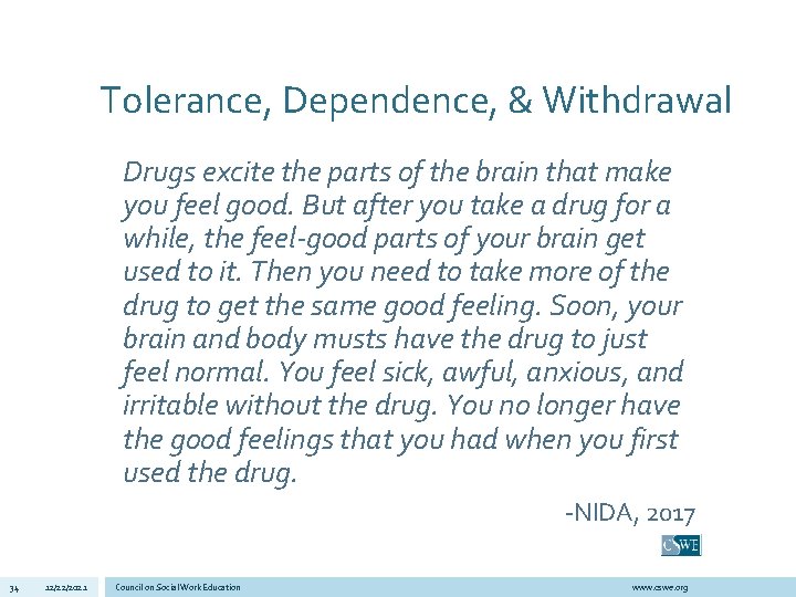 Tolerance, Dependence, & Withdrawal Drugs excite the parts of the brain that make you