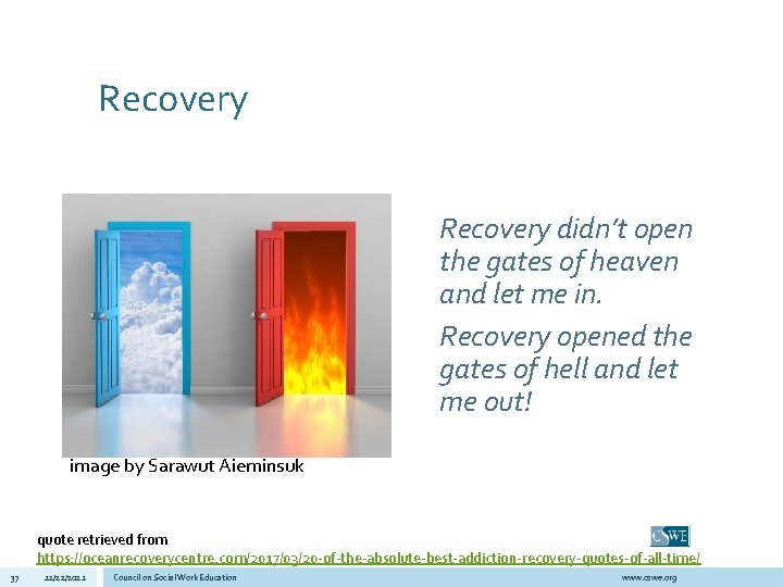 Recovery didn’t open the gates of heaven and let me in. Recovery opened the