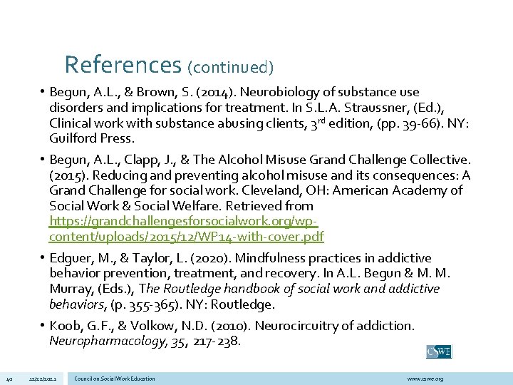 References (continued) • Begun, A. L. , & Brown, S. (2014). Neurobiology of substance
