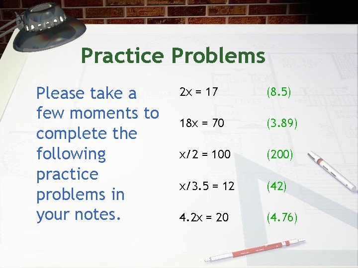 Practice Problems Please take a few moments to complete the following practice problems in