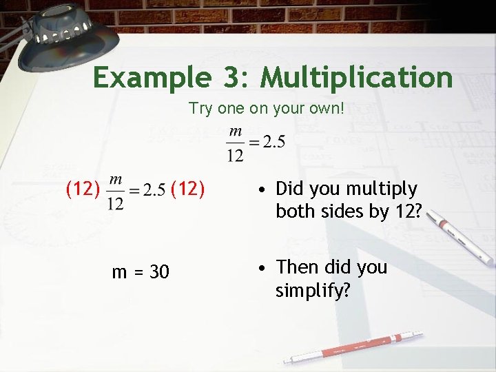 Example 3: Multiplication Try one on your own! (12) m = 30 • Did