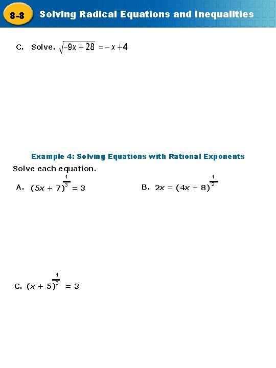 8 -8 C. Solving Radical Equations and Inequalities Solve. Example 4: Solving Equations with