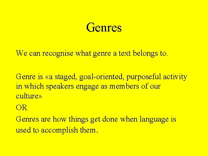 Genres We can recognise what genre a text belongs to. Genre is «a staged,