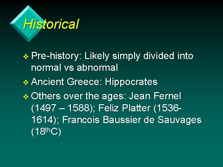 Historical v Pre-history: Likely simply divided into normal vs abnormal v Ancient Greece: Hippocrates