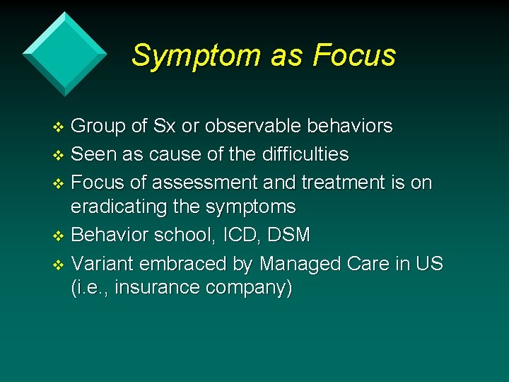 Symptom as Focus Group of Sx or observable behaviors v Seen as cause of