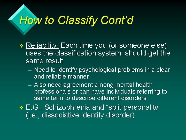 How to Classify Cont’d v Reliability: Each time you (or someone else) uses the